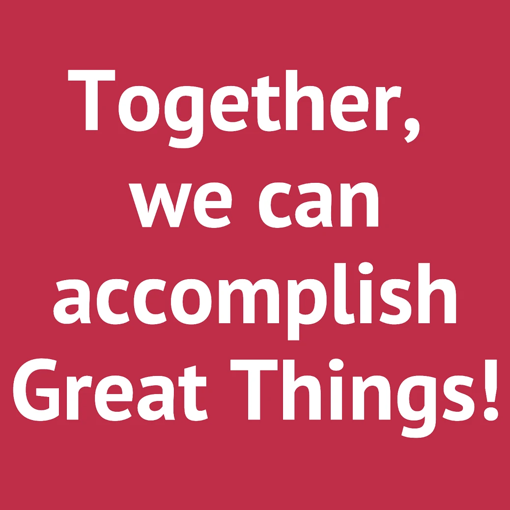 The image displays the motivational text "Together, we can accomplish Great Things!" on a red background.